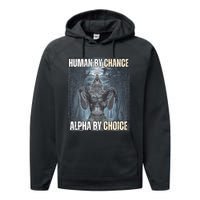 Human By Chance Alpha By Choice Cool Funny Alpha Wolf Meme Performance Fleece Hoodie