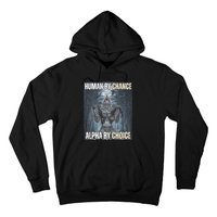 Human By Chance Alpha By Choice Cool Funny Alpha Wolf Meme Hoodie