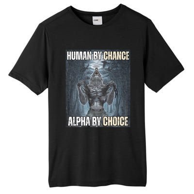 Human By Chance Alpha By Choice Cool Funny Alpha Wolf Meme Tall Fusion ChromaSoft Performance T-Shirt