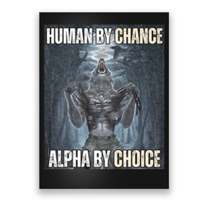 Human By Chance Alpha By Choice Cool Funny Alpha Wolf Meme Poster