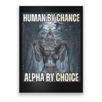 Human By Chance Alpha By Choice Cool Funny Alpha Wolf Meme Poster