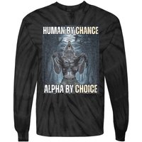 Human By Chance Alpha By Choice Cool Funny Alpha Wolf Meme Tie-Dye Long Sleeve Shirt