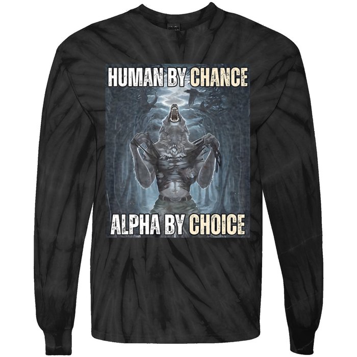 Human By Chance Alpha By Choice Cool Funny Alpha Wolf Meme Tie-Dye Long Sleeve Shirt