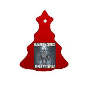 Human By Chance Alpha By Choice Cool Funny Alpha Wolf Meme Ceramic Tree Ornament