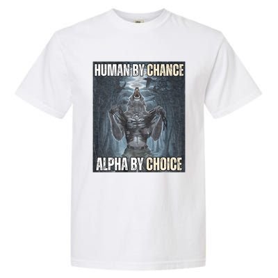 Human By Chance Alpha By Choice Cool Funny Alpha Wolf Meme Garment-Dyed Heavyweight T-Shirt