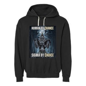 Human By Chance Sigma By Choice Cool Funny Wolf Meme Garment-Dyed Fleece Hoodie