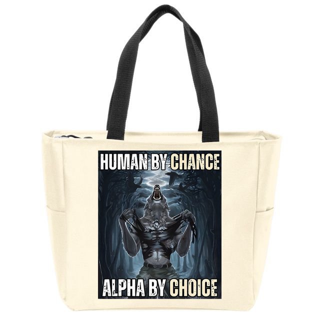 Human By Chance Alpha By Choice Cool Funny Alpha Wolf Zip Tote Bag