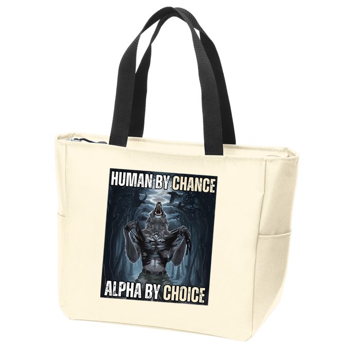 Human By Chance Alpha By Choice Cool Funny Alpha Wolf Zip Tote Bag