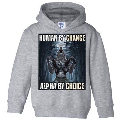 Human By Chance Alpha By Choice Cool Funny Alpha Wolf Toddler Hoodie