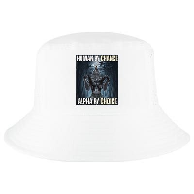 Human By Chance Alpha By Choice Cool Funny Alpha Wolf Cool Comfort Performance Bucket Hat