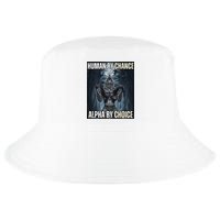 Human By Chance Alpha By Choice Cool Funny Alpha Wolf Cool Comfort Performance Bucket Hat