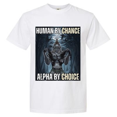 Human By Chance Alpha By Choice Cool Funny Alpha Wolf Garment-Dyed Heavyweight T-Shirt