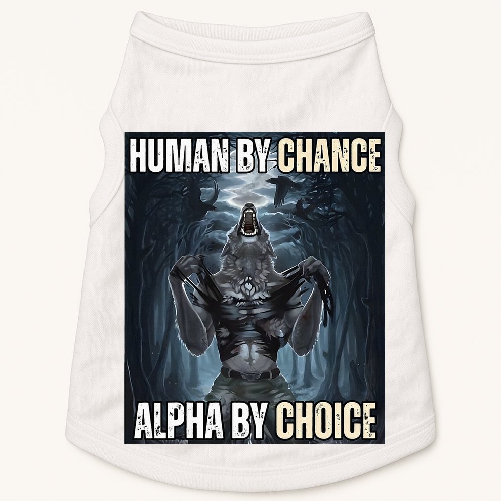 Human By Chance Alpha By Choice Cool Funny Alpha Wolf Doggie Tank