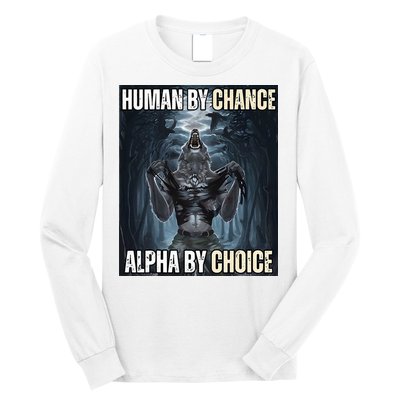 Human By Chance Alpha By Choice Cool Funny Alpha Wolf Long Sleeve Shirt