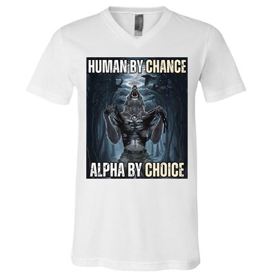 Human By Chance Alpha By Choice Cool Funny Alpha Wolf V-Neck T-Shirt