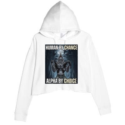 Human By Chance Alpha By Choice Cool Funny Alpha Wolf Crop Fleece Hoodie