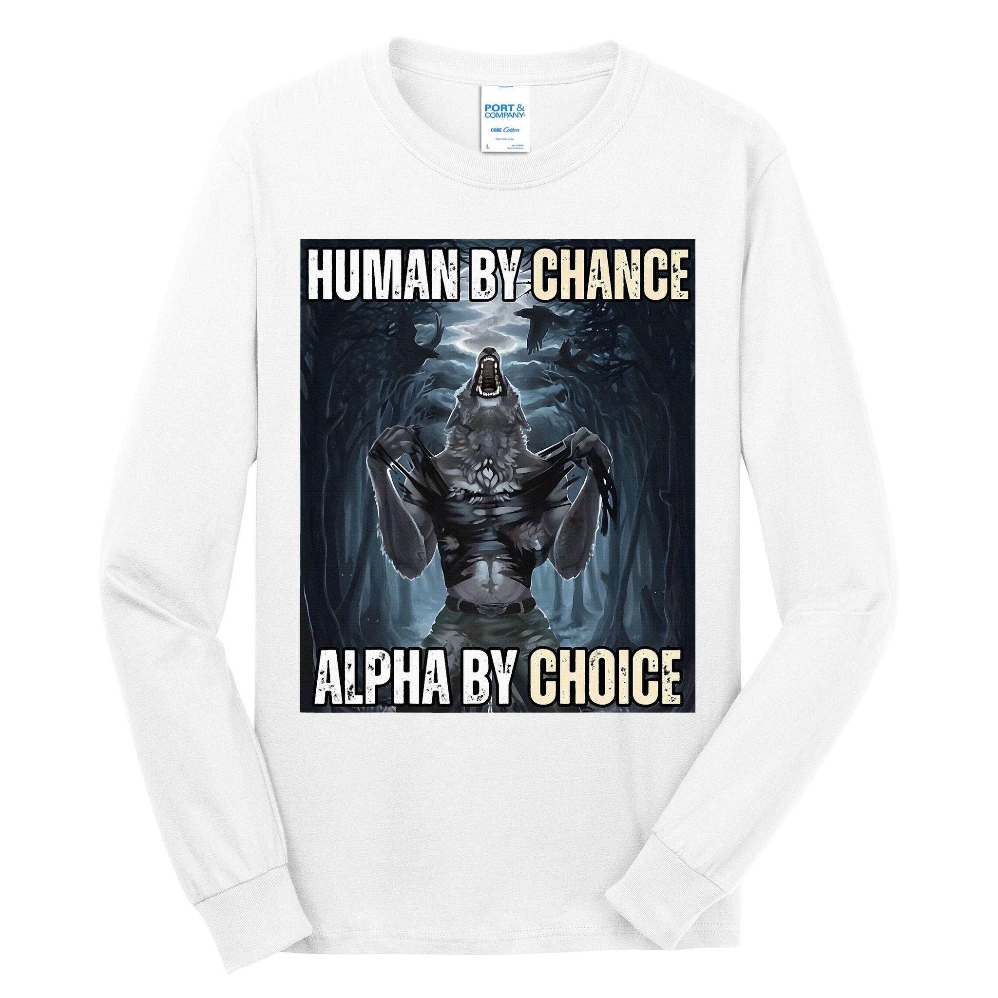 Human By Chance Alpha By Choice Cool Funny Alpha Wolf Tall Long Sleeve T-Shirt