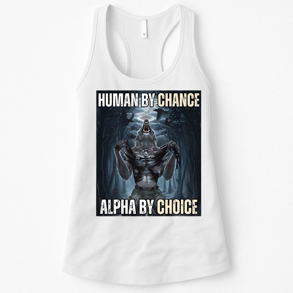 Human By Chance Alpha By Choice Cool Funny Alpha Wolf Womens Tank Top