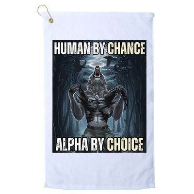 Human By Chance Alpha By Choice Cool Funny Alpha Wolf Golf Towel