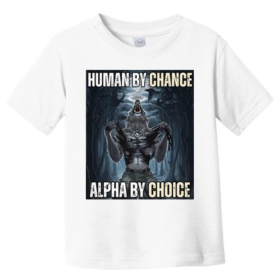 Human By Chance Alpha By Choice Cool Funny Alpha Wolf Toddler T-Shirt