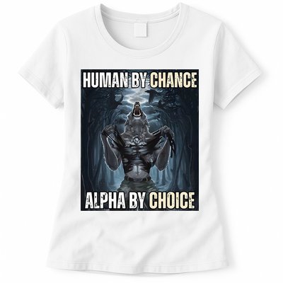 Human By Chance Alpha By Choice Cool Funny Alpha Wolf Womens T-Shirt