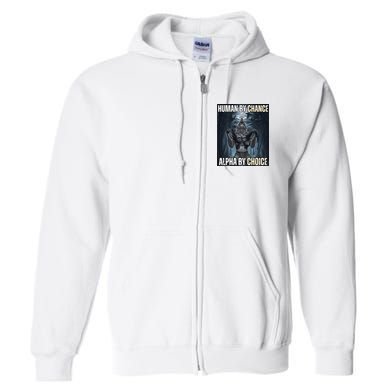 Human By Chance Alpha By Choice Cool Funny Alpha Wolf Full Zip Hoodie