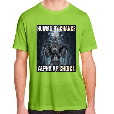 Human By Chance Alpha By Choice Cool Funny Alpha Wolf Meme Adult ChromaSoft Performance T-Shirt