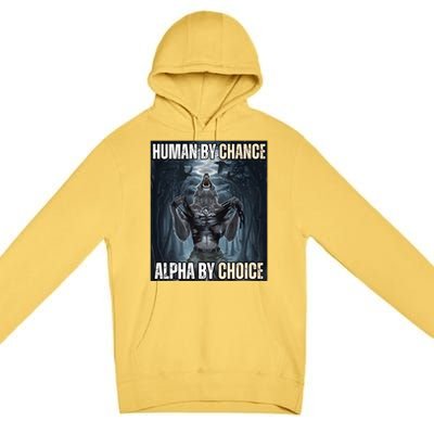 Human By Chance Alpha By Choice Cool Funny Alpha Wolf Meme Premium Pullover Hoodie