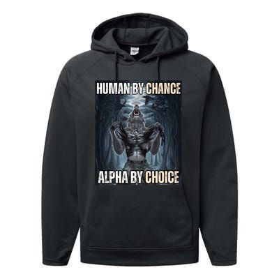 Human By Chance Alpha By Choice Cool Funny Alpha Wolf Meme Performance Fleece Hoodie