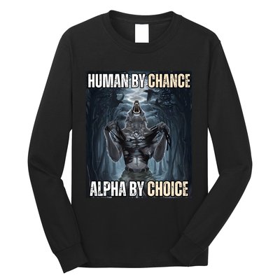 Human By Chance Alpha By Choice Cool Funny Alpha Wolf Meme Long Sleeve Shirt