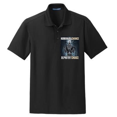 Human By Chance Alpha By Choice Cool Funny Alpha Wolf Meme Dry Zone Grid Polo