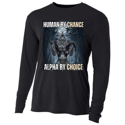 Human By Chance Alpha By Choice Cool Funny Alpha Wolf Meme Cooling Performance Long Sleeve Crew