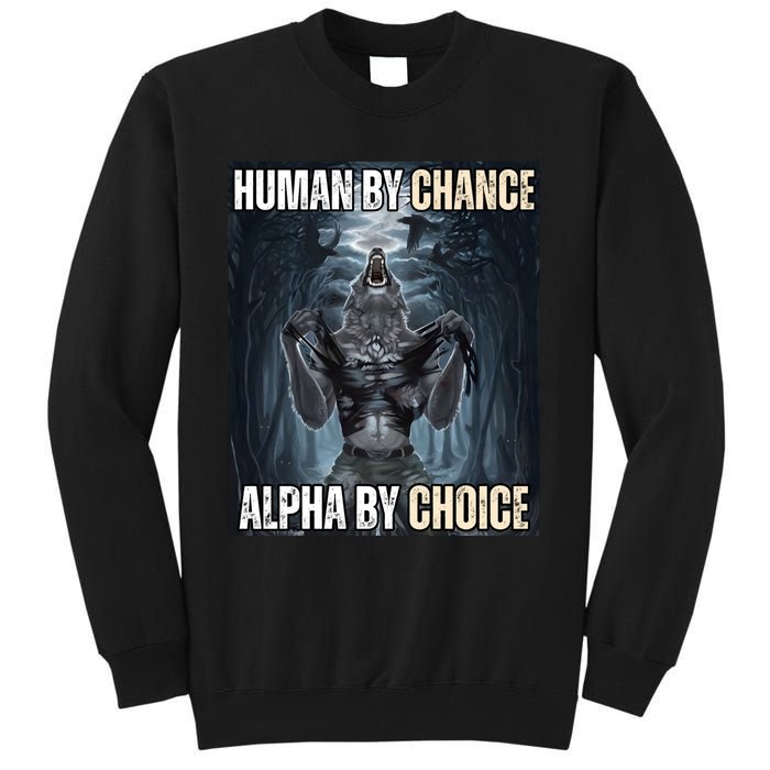 Human By Chance Alpha By Choice Cool Funny Alpha Wolf Meme Tall Sweatshirt