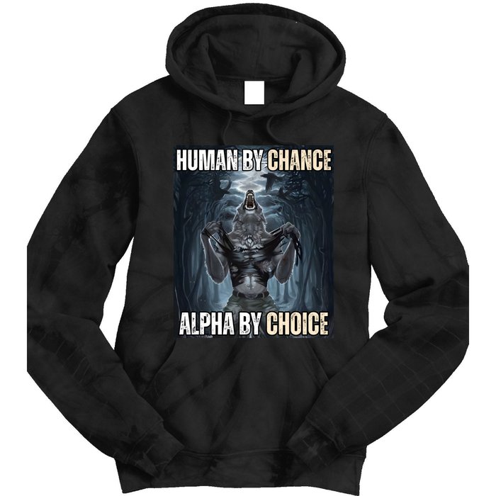 Human By Chance Alpha By Choice Cool Funny Alpha Wolf Meme Tie Dye Hoodie