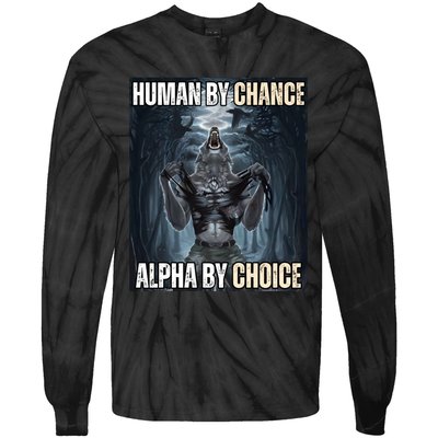 Human By Chance Alpha By Choice Cool Funny Alpha Wolf Meme Tie-Dye Long Sleeve Shirt