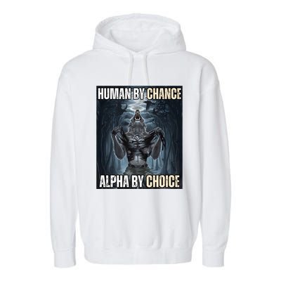 Human By Chance Alpha By Choice Cool Funny Alpha Wolf Meme Garment-Dyed Fleece Hoodie