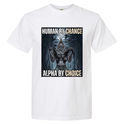 Human By Chance Alpha By Choice Cool Funny Alpha Wolf Meme Garment-Dyed Heavyweight T-Shirt