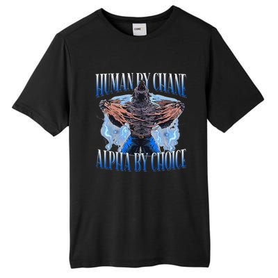 Human By Chance Alpha By Choice Cool Funny Alpha Wolf Meme Tall Fusion ChromaSoft Performance T-Shirt