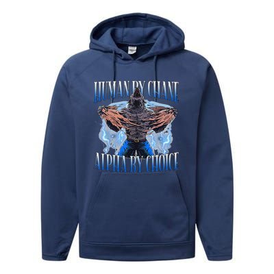 Human By Chance Alpha By Choice Cool Funny Alpha Wolf Meme Performance Fleece Hoodie