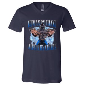 Human By Chance Alpha By Choice Cool Funny Alpha Wolf Meme V-Neck T-Shirt