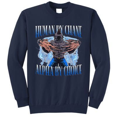 Human By Chance Alpha By Choice Cool Funny Alpha Wolf Meme Tall Sweatshirt