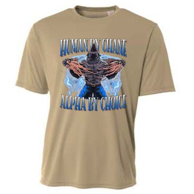 Human By Chance Alpha By Choice Cool Funny Alpha Wolf Meme Cooling Performance Crew T-Shirt