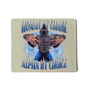 Human By Chance Alpha By Choice Cool Funny Alpha Wolf Meme Mousepad