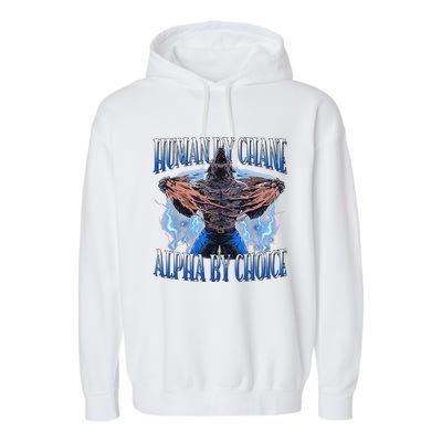 Human By Chance Alpha By Choice Cool Funny Alpha Wolf Meme Garment-Dyed Fleece Hoodie