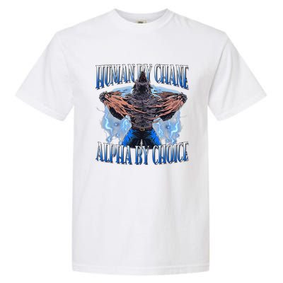 Human By Chance Alpha By Choice Cool Funny Alpha Wolf Meme Garment-Dyed Heavyweight T-Shirt