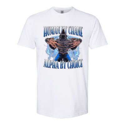 Human By Chance Alpha By Choice Cool Funny Alpha Wolf Meme Softstyle® CVC T-Shirt