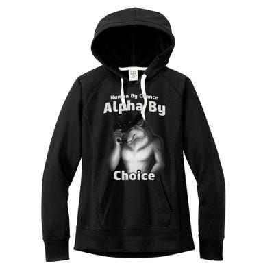 Human By Chance Alpha By Choice Cool Funny Alpha Wolf Memes Gift Women's Fleece Hoodie