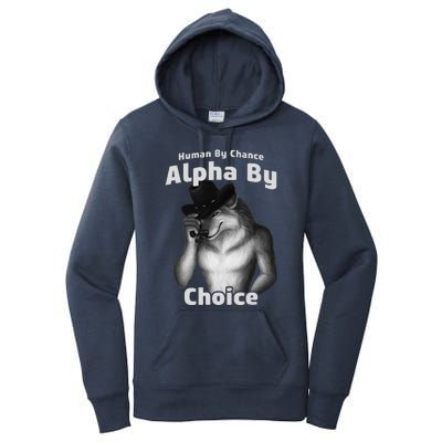 Human By Chance Alpha By Choice Cool Funny Alpha Wolf Memes Gift Women's Pullover Hoodie