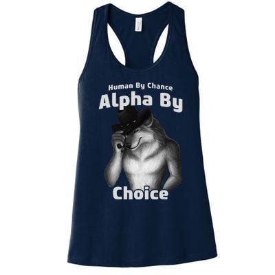 Human By Chance Alpha By Choice Cool Funny Alpha Wolf Memes Gift Women's Racerback Tank