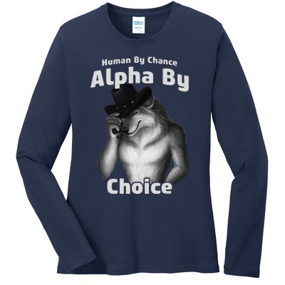 Human By Chance Alpha By Choice Cool Funny Alpha Wolf Memes Gift Ladies Long Sleeve Shirt